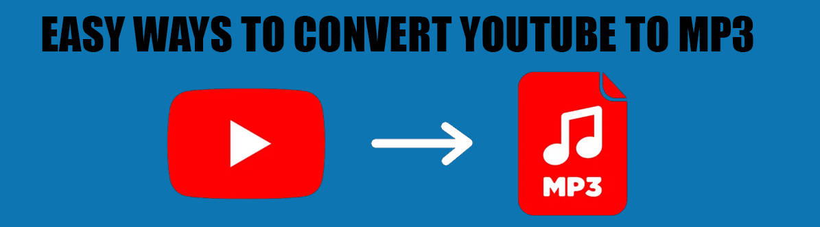 Easy Ways to Convert YouTube to MP3 for FREE
