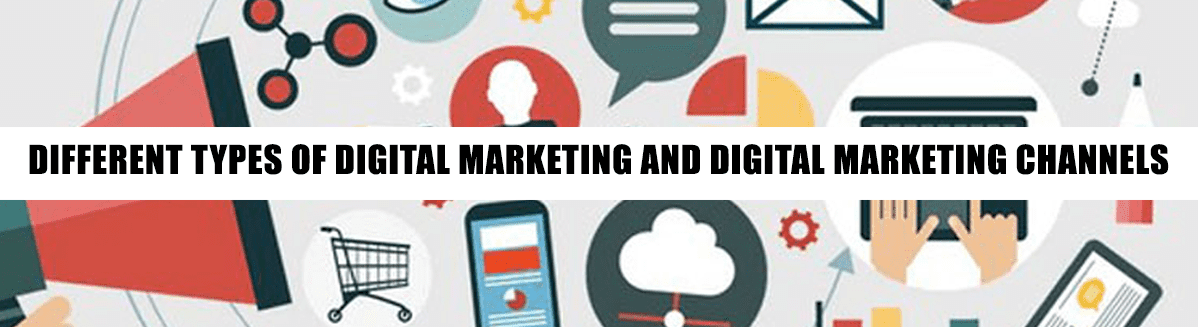 Different Types of Digital Marketing and Digital Marketing Channels